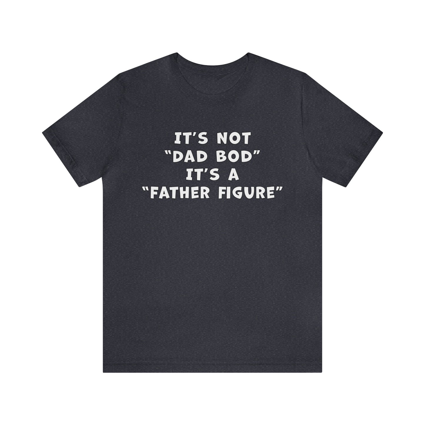 Father Figure Shirt | Funny Dad Bod Tee | Unisex Jersey Shirt