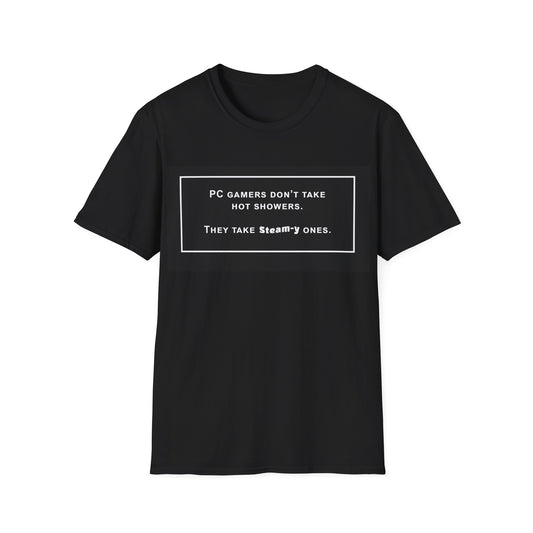 Steamy Showers Shirt | PC Gamer Joke Tee | Funny Gaming Shirt