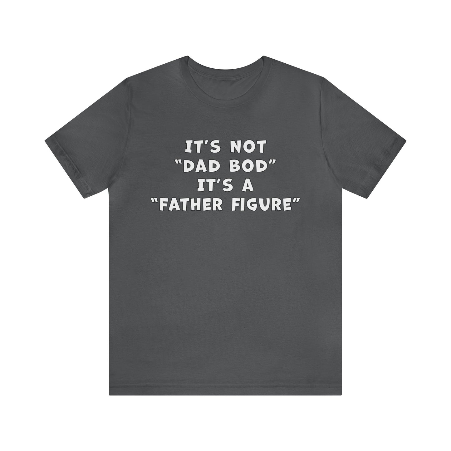 Father Figure Shirt | Funny Dad Bod Tee | Unisex Jersey Shirt