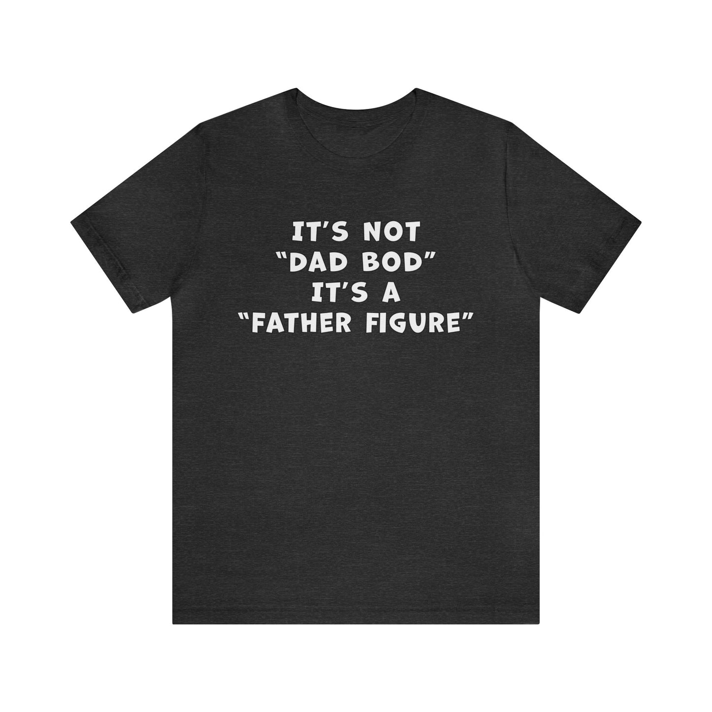 Father Figure Shirt | Funny Dad Bod Tee | Unisex Jersey Shirt