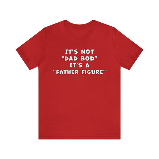Father Figure Shirt | Funny Dad Bod Tee | Unisex Jersey Shirt